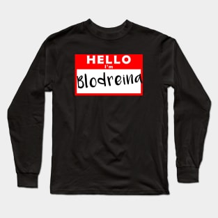 Hello I'm Blodreina Long Sleeve T-Shirt